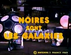 générique noires sont les galaxies serie annees 80